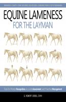 Equine Lameness for the Layman - G. Robert Grisel, DVM 