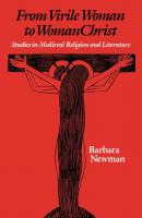 From Virile Woman to WomanChrist - Barbara Newman The Middle Ages Series
