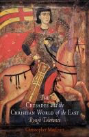 The Crusades and the Christian World of the East - Christopher MacEvitt The Middle Ages Series