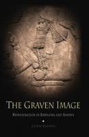 The Graven Image - Zainab  Bahrani Archaeology, Culture, and Society