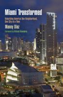 Miami Transformed - Manny Diaz The City in the Twenty-First Century