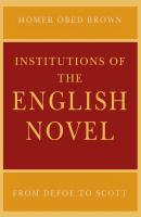 Institutions of the English Novel - Homer Obed Brown Critical Authors and Issues