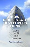 How Real Estate Developers Think - Peter Hendee Brown The City in the Twenty-First Century