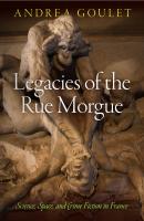 Legacies of the Rue Morgue - Andrea Goulet Critical Authors and Issues