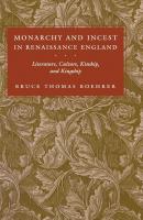 Monarchy and Incest in Renaissance England - Bruce Thomas Boehrer New Cultural Studies