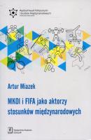 MKOl i FIFA jako aktorzy stosunków międzynarodowych - Artur Miazek 