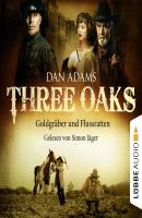 Three Oaks, Folge 4: Goldgräber und Flussratten - Dan Adams 
