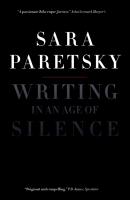Writing in an Age of Silence - Sara  Paretsky 