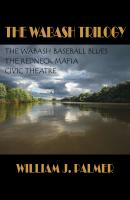 Wabash Trilogy, The - William J. Palmer 