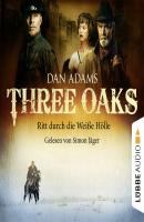 Three Oaks, Folge 1: Ritt durch die weiße Hölle - Dan Adams 