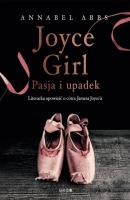 Joyce Girl. Pasja i upadek. Literacka opowieść o córce Jamesa Joyce`a - Annabel Abbs 