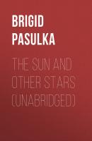 The Sun and Other Stars (Unabridged) - Brigid Pasulka 