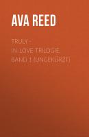 Truly - IN-LOVE-Trilogie, Band 1 (Ungekürzt) - Ava Reed 