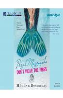 Real Mermaids Don't Wear Toe Rings (Unabridged) - Helene  Boudreau 