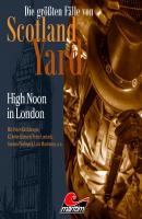 Die größten Fälle von Scotland Yard, Folge 41: High Noon in London - Markus Duschek 