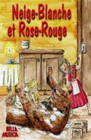 Neige Blanche et Rose Rouge - Jacob Grimm 