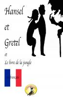 Contes de fées en français, Hansel et Gretel / Le Livre de la jungle - Rudyard Kipling 