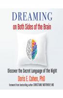 Dreaming on Both Sides of the Brain - Discover the Secret Language of the Night (Unabridged) - Doris E. Cohen, PhD 