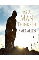 As a Man Thinketh (Unabridged) - Джеймс Аллен 