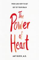 The Power of Heart - When and How to Get Out of Your Brain (Unabridged) - Amy Bloch 