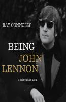 Being John Lennon - A Restless Life (Unabridged) - Ray Connolly 