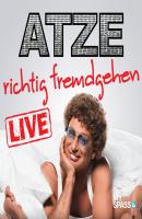 Atze Schröder Live - Richtig fremdgehen - Atze Schröder 