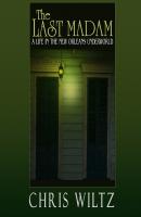 The Last Madam - A Life in the New Orleans Underworld (Unabridged) - Christine Wiltz 