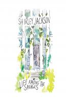Life Among the Savages (Unabridged) - Shirley Jackson 
