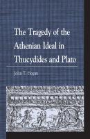 The Tragedy of the Athenian Ideal in Thucydides and Plato - John T. Hogan Greek Studies: Interdisciplinary Approaches