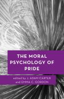 The Moral Psychology of Pride - Отсутствует Moral Psychology of the Emotions
