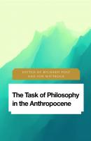 The Task of Philosophy in the Anthropocene - Отсутствует Future Perfect: Images of the Time to Come in Philosophy, Politics and Cultural Studies