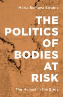 The Politics of Bodies at Risk - Maria Boikova Struble 