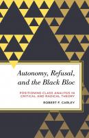 Autonomy, Refusal, and the Black Bloc - Robert F. Carley 
