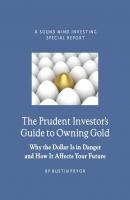 The Prudent Investor's Guide to Owning Gold - Austin Ph.D Pryor 