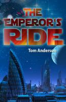 The Emperor's Ride - Tom Ph.D. Anderson 