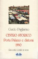 Centro Storico - Porta Palazzo E Dintorni 1990 - Guido Pagliarino 
