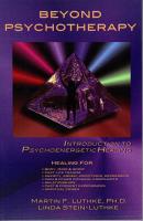 Beyond Psychotherapy: Introduction to Psychoenergetic Healing - Linda Stein-Luthke 
