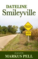 Dateline Smileyville - Markus Jr. Pell 