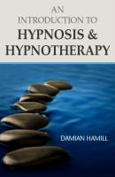 An Introduction to Hypnosis & Hypnotherapy - Damian PhD Hamill 