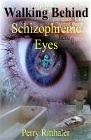 Walking Behind Schizophrenic Eyes - Perry Ritthaler 
