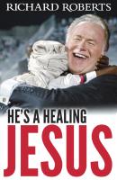 He's a Healing Jesus - Richard Roberts 
