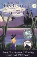 ElsBeth and the Call of the Castle Ghosties, Book III in the Cape Cod Witch Series - Chris Palmer 