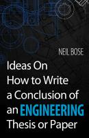 Ideas On How to Write a Conclusion of an Engineering Thesis or Paper - Neil Bose 