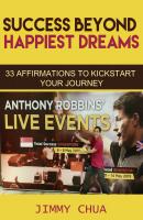 Success Beyond Happiest Dreams - 33 Affirmations to Kickstart Your Journey - Jimmy Chua 