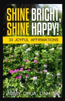 Shine Bright, Shine Happy! - Jimmy Chua 