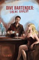 Dive Bartender: Sibling Rivalry - T.K. O'Neill 