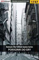 Batman: The Telltale Games Series - Wiśniewski Łukasz Poradniki do gier