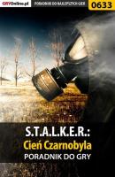 S.T.A.L.K.E.R.: Cień Czarnobyla - Jacek Hałas «Stranger» Poradniki do gier