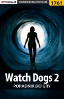 Watch Dogs 2  - Grzegorz Misztal «Alban3k» Poradniki do gier