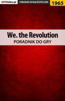 We. the Revolution - Grzegorz Misztal «Alban3k» Poradniki do gier